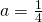 Rendered by QuickLaTeX.com a=\frac{1}{4}