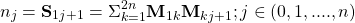 \begin{equation*} n_j=\textbf{S}_{1 j+1}=\Sigma_{k=1}^{2n} \textbf{M}_{1 k}\textbf{M}_{k j+1} ;j\in(0, 1,...., n) \end{equation*}