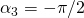 \alpha_3=-\pi{}/2