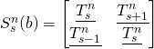 S_s^n(b)=\begin{bmatrix}\underline{T_s^n} &\underline{T_{s+1}^n} \\\underline{T_{s-1}^n} &\underline{T_s^n} \\\end{bmatrix}