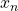 Rendered by QuickLaTeX.com x_n