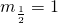 m_\frac{1}{2}=1