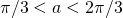 Rendered by QuickLaTeX.com \pi/3<a<2\pi/3