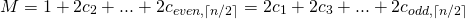 \begin{equation*}M=1+2c_2+...+2c_{even,\lceil n/2 \rceil}=2c_1+2c_3+...+2c_{odd,\lceil{} n/2 \rceil{}}\end{equation*}