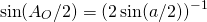 \begin{equation*}\sin(A_O/2)=(2\sin(a/2))^{-1}\end{equation*}