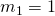 m_1=1