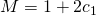 M=1+2c_1