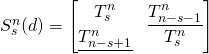 S_s^n(d)=\begin{bmatrix}T_s^n &\underline{T_{n-s-1}^n }\\\underline{T_{n-s+1}^n }&T_s^n \\\end{bmatrix}