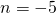 Rendered by QuickLaTeX.com n=-5